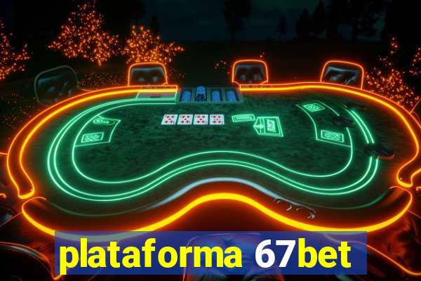 plataforma 67bet